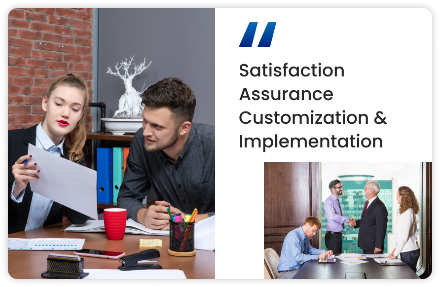 Satisfaction Assurance Customization & Implementation